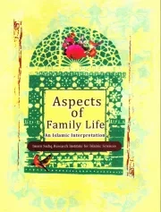 Aspects Of Family Life: An Islamic Interpretation